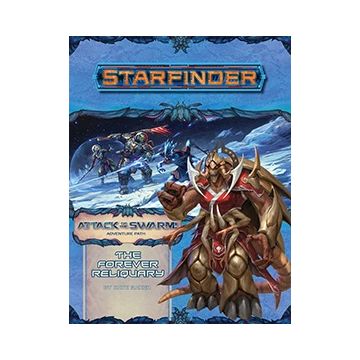 Starfinder Adventure Path: The Forever Reliquary (Attack of the Swarm 4 of 6)